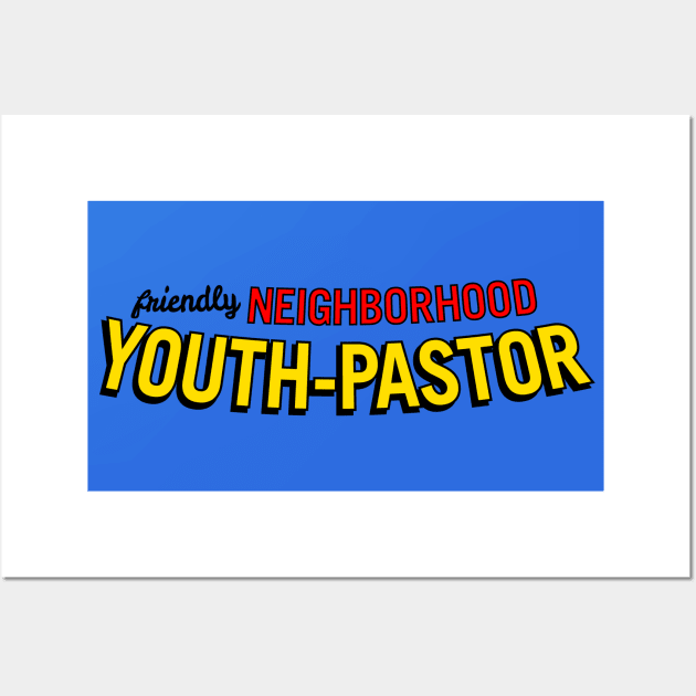 Friendly Neighborhood Youth Pastor yellow Wall Art by WrestleWithHope